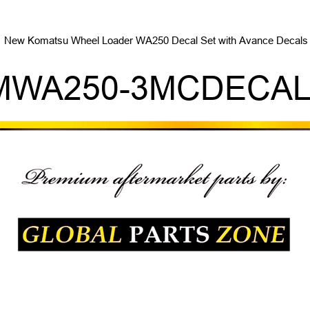 New Komatsu Wheel Loader WA250 Decal Set with Avance Decals KOMWA250-3MCDECALSET