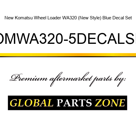 New Komatsu Wheel Loader WA320 (New Style) Blue Decal Set KOMWA320-5DECALSET