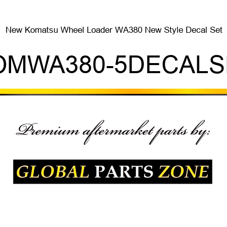 New Komatsu Wheel Loader WA380 New Style Decal Set KOMWA380-5DECALSET