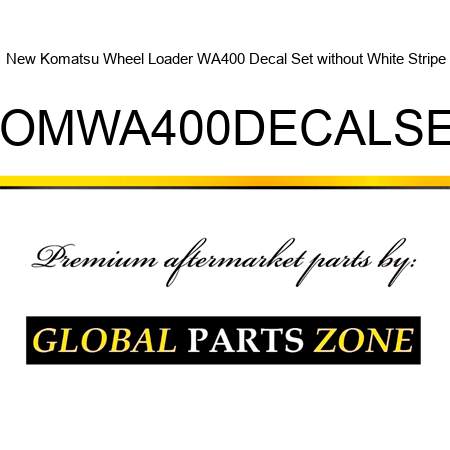 New Komatsu Wheel Loader WA400 Decal Set without White Stripe KOMWA400DECALSET