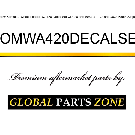 New Komatsu Wheel Loader WA420 Decal Set with 20' x 1 1/2" Black Stripe KOMWA420DECALSET