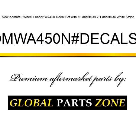 New Komatsu Wheel Loader WA450 Decal Set with 16' x 1" White Stripe KOMWA450N#DECALSET