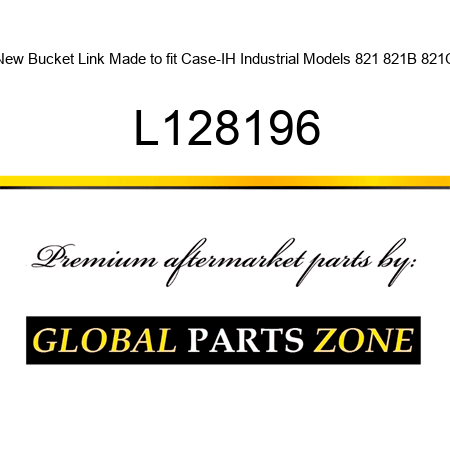 New Bucket Link Made to fit Case-IH Industrial Models 821 821B 821C L128196