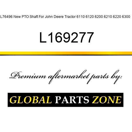 L76496 New PTO Shaft For John Deere Tractor 6110 6120 6200 6210 6220 6300 + L169277