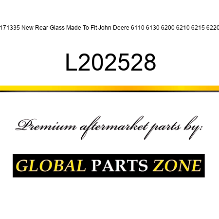 L171335 New Rear Glass Made To Fit John Deere 6110 6130 6200 6210 6215 6220 + L202528