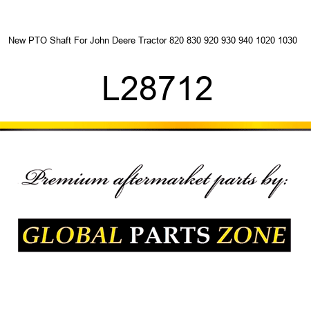 New PTO Shaft For John Deere Tractor 820 830 920 930 940 1020 1030 + L28712