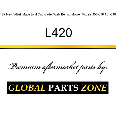 A18K New V-Belt Made to fit Cub Cadet Walk Behind Mower Models 150-518 151-518 + L420