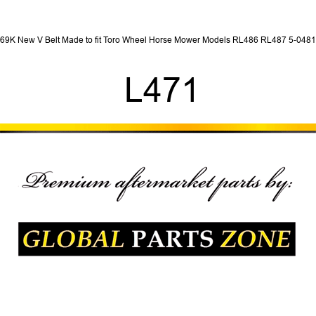 A69K New V Belt Made to fit Toro Wheel Horse Mower Models RL486 RL487 5-0481 + L471