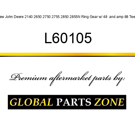New John Deere 2140 2650 2750 2755 2850 2855N Ring Gear w/ 48 & 88 Teeth L60105