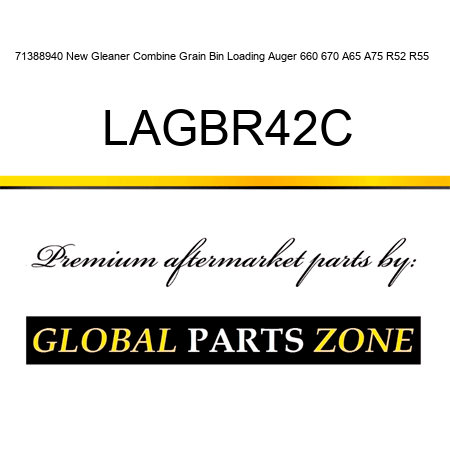 71388940 New Gleaner Combine Grain Bin Loading Auger 660 670 A65 A75 R52 R55 + LAGBR42C