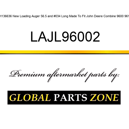 AH136636 New Loading Auger 56.5" Long Made To Fit John Deere Combine 9600 9610 LAJL96002