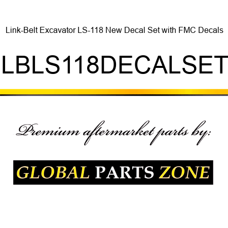 Link-Belt Excavator LS-118 New Decal Set with FMC Decals LBLS118DECALSET