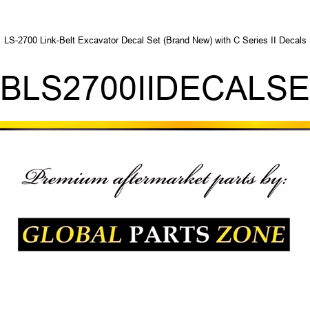 LS-2700 Link-Belt Excavator Decal Set (Brand New) with C Series II Decals LBLS2700IIDECALSET