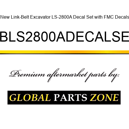 New Link-Belt Excavator LS-2800A Decal Set with FMC Decals LBLS2800ADECALSET