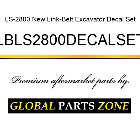 LS-2800 New Link-Belt Excavator Decal Set LBLS2800DECALSET