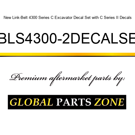 New Link-Belt 4300 Series C Excavator Decal Set with C Series II Decals LBLS4300-2DECALSET