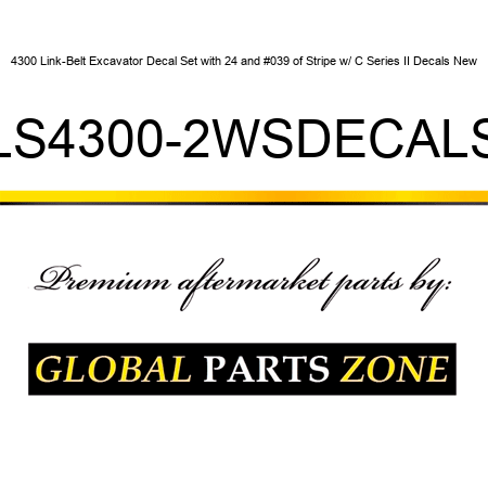 4300 Link-Belt Excavator Decal Set with 24' of Stripe w/ C Series II Decals New LBLS4300-2WSDECALSET