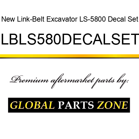 New Link-Belt Excavator LS-5800 Decal Set LBLS580DECALSET