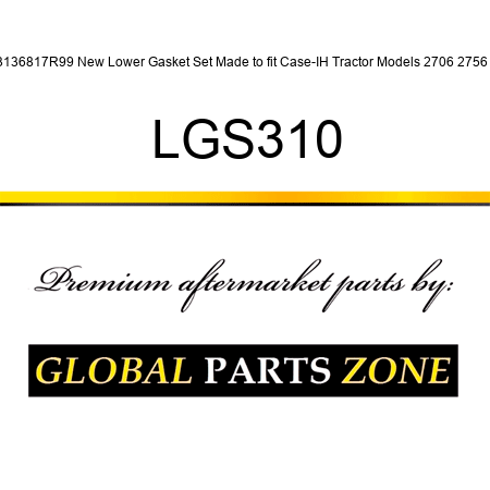 3136817R99 New Lower Gasket Set Made to fit Case-IH Tractor Models 2706 2756 + LGS310