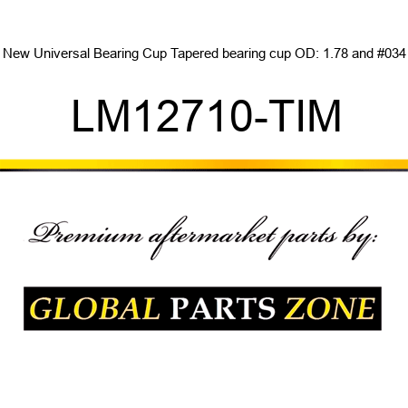 New Universal Bearing Cup Tapered bearing cup OD: 1.78" LM12710-TIM