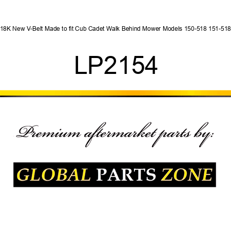 A18K New V-Belt Made to fit Cub Cadet Walk Behind Mower Models 150-518 151-518 + LP2154