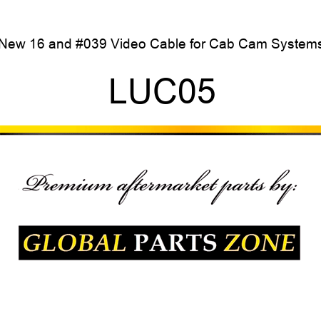 New 16' Video Cable for Cab Cam Systems LUC05