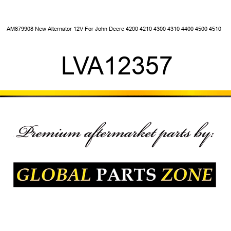 AM879908 New Alternator 12V For John Deere 4200 4210 4300 4310 4400 4500 4510 + LVA12357