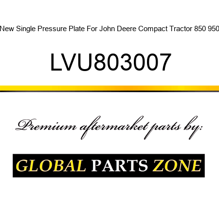 New Single Pressure Plate For John Deere Compact Tractor 850 950 LVU803007