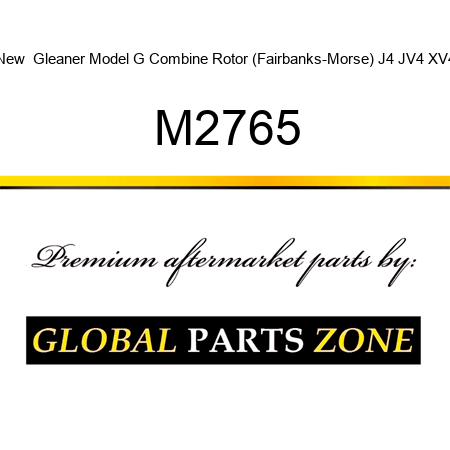 New  Gleaner Model G Combine Rotor (Fairbanks-Morse) J4 JV4 XV4 M2765