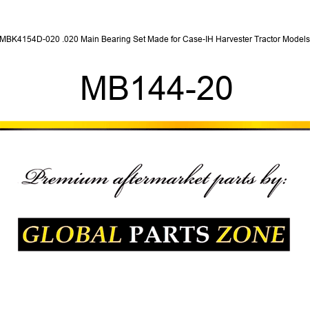 MBK4154D-020 .020 Main Bearing Set Made for Case-IH Harvester Tractor Models MB144-20