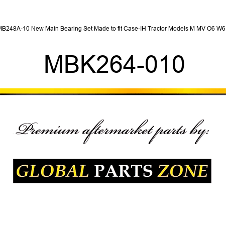 MB248A-10 New Main Bearing Set Made to fit Case-IH Tractor Models M MV O6 W6 + MBK264-010