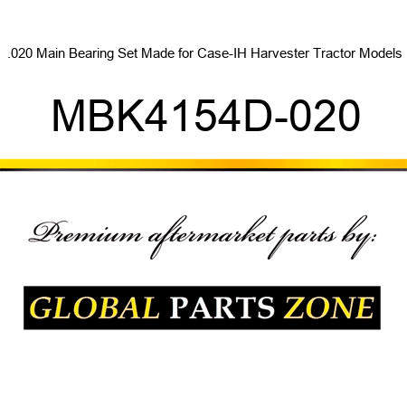 .020 Main Bearing Set Made for Case-IH Harvester Tractor Models MBK4154D-020