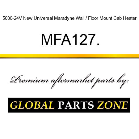 5030-24V New Universal Maradyne Wall / Floor Mount Cab Heater MFA127.