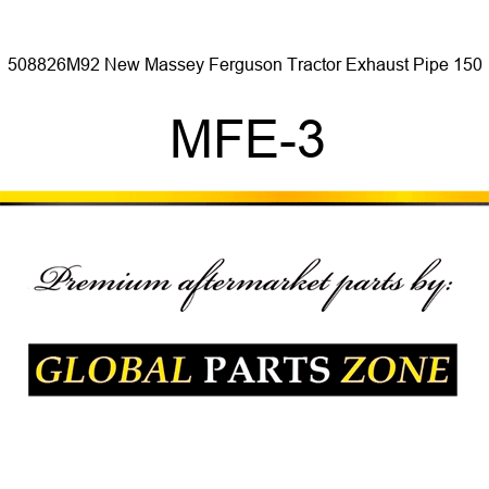 508826M92 New Massey Ferguson Tractor Exhaust Pipe 150 MFE-3