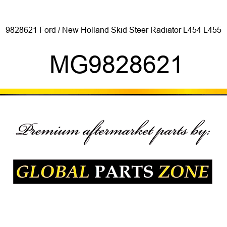 9828621 Ford / New Holland Skid Steer Radiator L454 L455 MG9828621