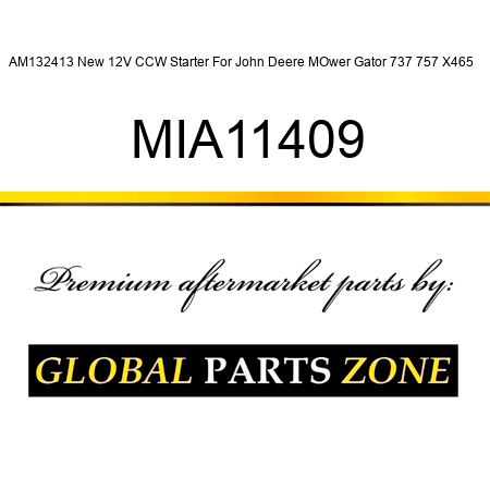 AM132413 New 12V CCW Starter For John Deere MOwer Gator 737 757 X465 + MIA11409