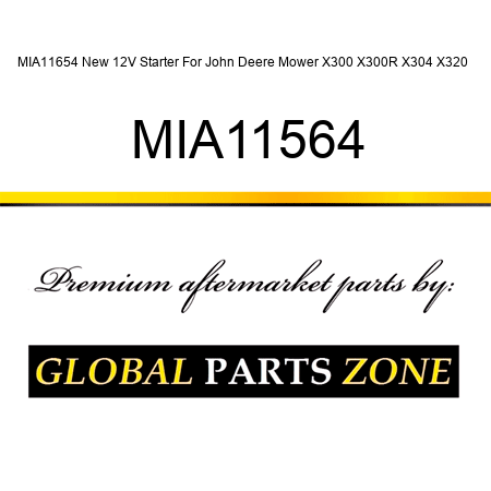 MIA11654 New 12V Starter For John Deere Mower X300 X300R X304 X320 + MIA11564