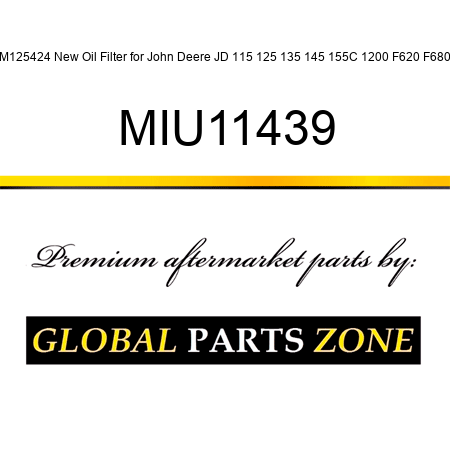 AM125424 New Oil Filter for John Deere JD 115 125 135 145 155C 1200 F620 F680 + MIU11439