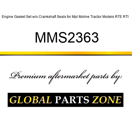 Engine Gasket Set w/o Crankshaft Seals for Mpl Moline Tractor Models RTE RTI + MMS2363