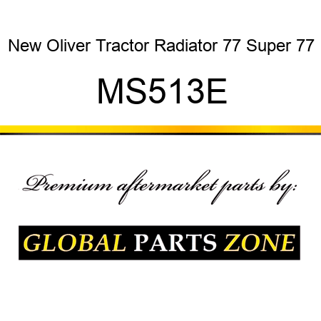 New Oliver Tractor Radiator 77 Super 77 MS513E