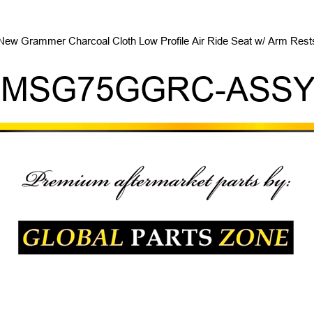 New Grammer Charcoal Cloth Low Profile Air Ride Seat w/ Arm Rests MSG75GGRC-ASSY