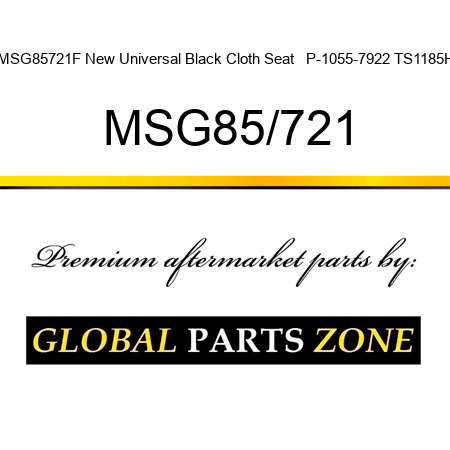 MSG85721F New Universal Black Cloth Seat   P-1055-7922 TS1185H MSG85/721