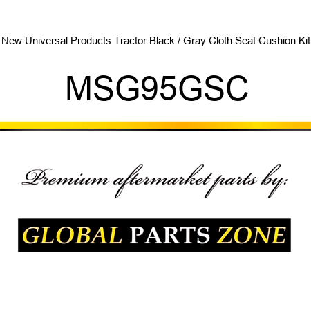 New Universal Products Tractor Black / Gray Cloth Seat Cushion Kit MSG95GSC