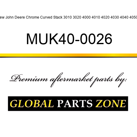 New John Deere Chrome Curved Stack 3010 3020 4000 4010 4020 4030 4040 4050 + MUK40-0026