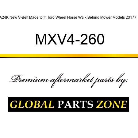 A24K New V-Belt Made to fit Toro Wheel Horse Walk Behind Mower Models 23177 + MXV4-260