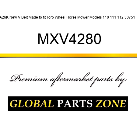 A26K New V Belt Made to fit Toro Wheel Horse Mower Models 110 111 112 30751 + MXV4280