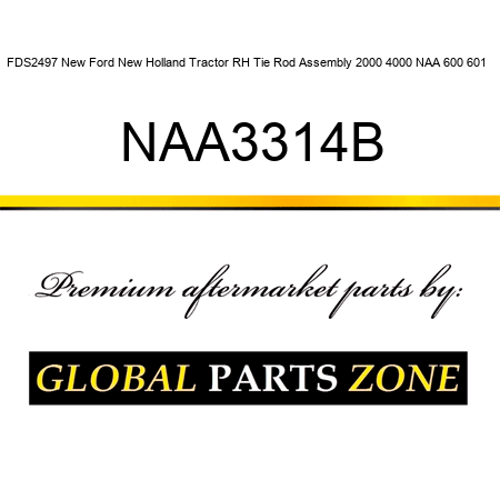 FDS2497 New Ford New Holland Tractor RH Tie Rod Assembly 2000 4000 NAA 600 601 + NAA3314B