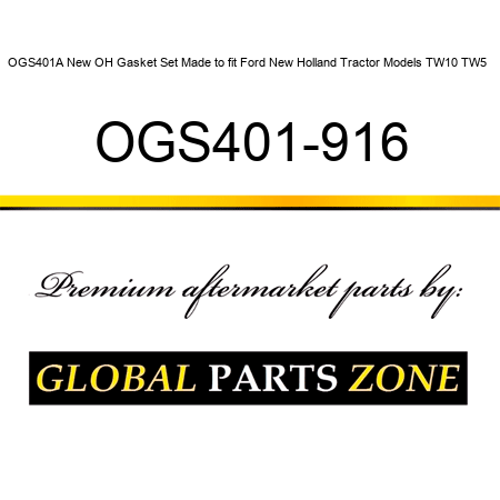 OGS401A New OH Gasket Set Made to fit Ford New Holland Tractor Models TW10 TW5 + OGS401-916
