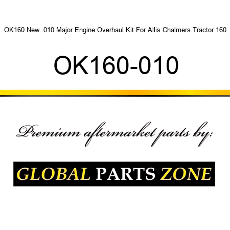 OK160 New .010 Major Engine Overhaul Kit For Allis Chalmers Tractor 160 OK160-010