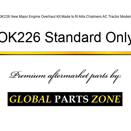 OK226 New Major Engine Overhaul Kit Made to fit Allis Chalmers AC Tractor Models OK226 Standard Only